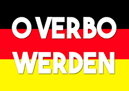  DICA SEMANAL – O verbo werden
